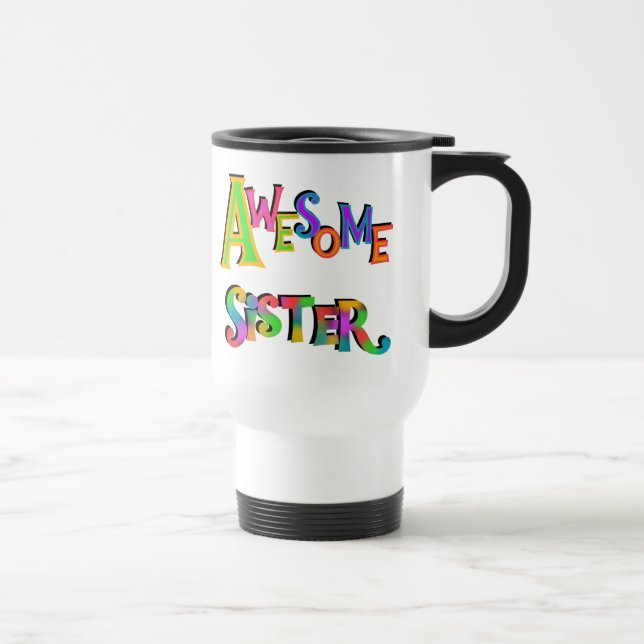 Awesome Sister T-shirts and Gifts Travel Mug (Right)