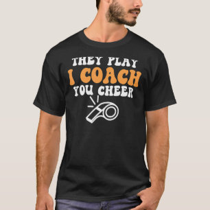Awesome Soccer Coach They Play I Coach You Cheer T-Shirt
