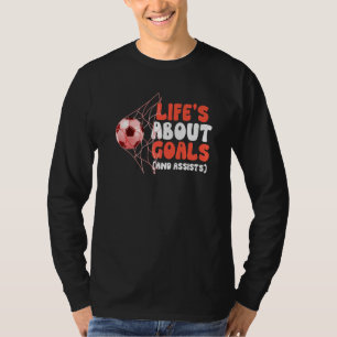 Awesome Soccer Life's About Goals And Assists T-Shirt