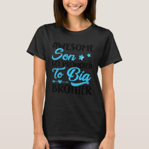 Awesome Son Get Promoted to Big Brothers T-Shirt
