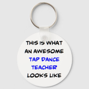 awesome tap dance teacher key ring