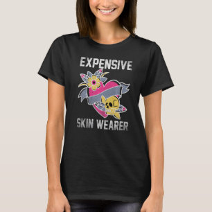 Awesome Tattoo Artist Expensive Skin Wearer T-Shirt