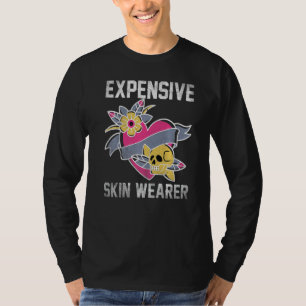 Awesome Tattoo Artist Expensive Skin Wearer T-Shirt