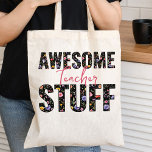 Awesome Teach Stuff Bold Wildflower Lettering Tote Bag<br><div class="desc">Teacher's Tote bag lettered with "awesome teacher stuff" and decorated with colourful wildflowers.  The design is printed both sides with a pretty watercolor pattern of meadow wild flowers filling the bold typography. Browse my Teacher Gifts Collection for more teacher gifts.</div>
