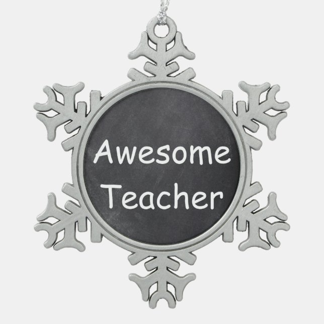 Awesome Teacher Chalkboard Design Gift Idea Snowflake Pewter Christmas Ornament (Front)