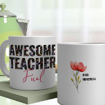 Awesome Teacher Fuel Wildflower Floral Text Coffee Mug<br><div class="desc">Mug for Teacher,  lettered with "awesome teacher fuel" and decorated with colourful wildflowers.  The other side is personalised with a name,  next to a single stem wild flower. Browse my Teacher Gifts Collection for more teacher gifts.</div>