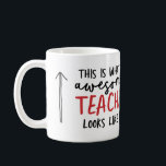 Awesome teacher modern typography gift coffee mug<br><div class="desc">This is what a awesome teacher looks like. Awesome teacher modern typography gift. With hand lettered modern fun script,   and space for their name and the name of your child. The perfect end of year,  Christmas or holiday gift for your favourite teacher.</div>
