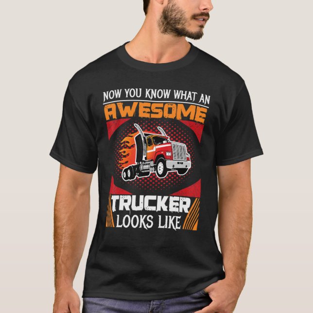 Awesome Trucker Big Rig Semi Trailer Truck Driver  T-Shirt (Front)