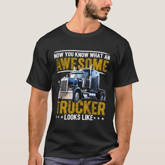 Awesome Trucker Big Rig Semi-Trailer Truck Driver T-Shirt (Front)
