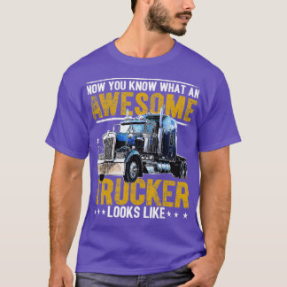 Awesome Trucker Big Rig SemiTrailer Truck Driver G T-Shirt