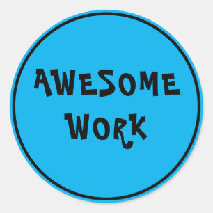 Awesome Work Teacher Encouragement Blue Classic Round Sticker