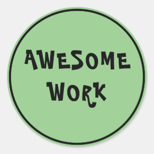 Awesome Work Teacher Encouragement Green  Classic Round Sticker