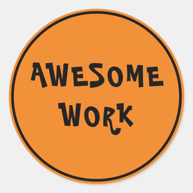Awesome Work Teacher Encouragement Orange Classic Round Sticker (Front)