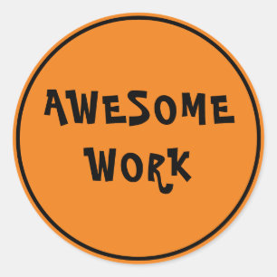 Awesome Work Teacher Encouragement Orange Classic Round Sticker