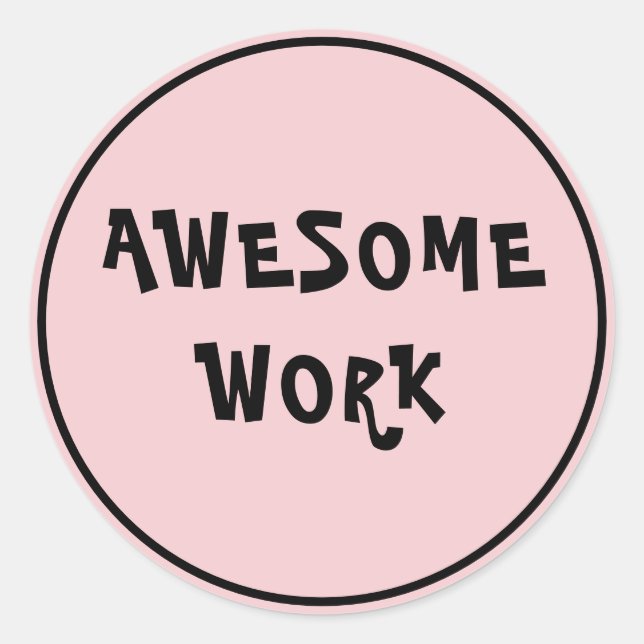 Awesome Work Teacher Encouragement Pink Classic Round Sticker (Front)