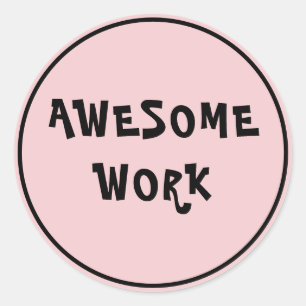 Awesome Work Teacher Encouragement Pink Classic Round Sticker
