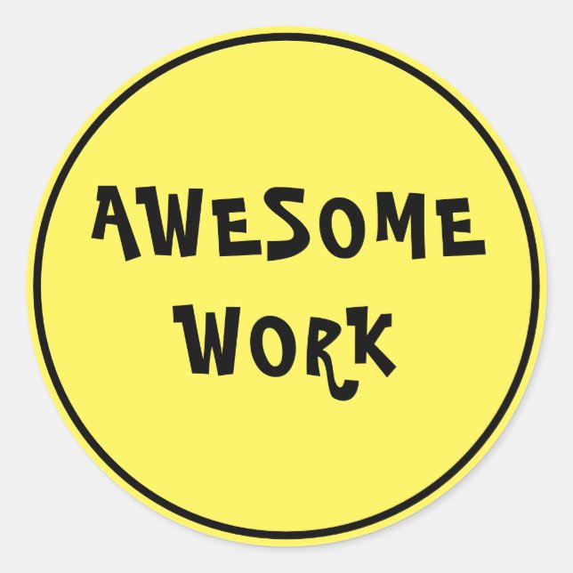 Awesome Work Teacher Encouragement Yellow Classic Round Sticker (Front)
