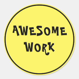 Awesome Work Teacher Encouragement Yellow Classic Round Sticker