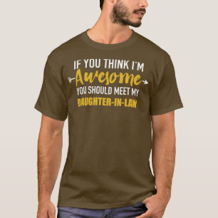 Awesome you should see daughterinlaw for motherinl T-Shirt