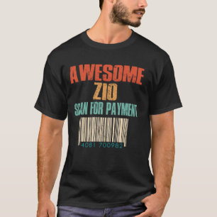 Awesome Zio Scan For Payment Funny Fathers Day Unc T-Shirt