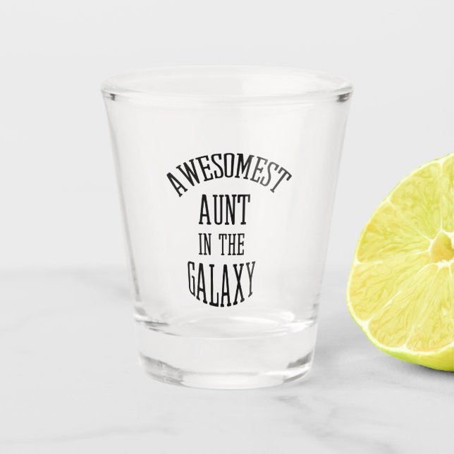 Awesomest aunt in the galaxy shot glass (Front)