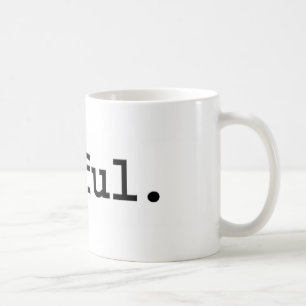 awful. coffee mug