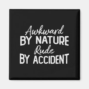 Awkward By Nature Rude By Accident Funny Sarcastic Magnet
