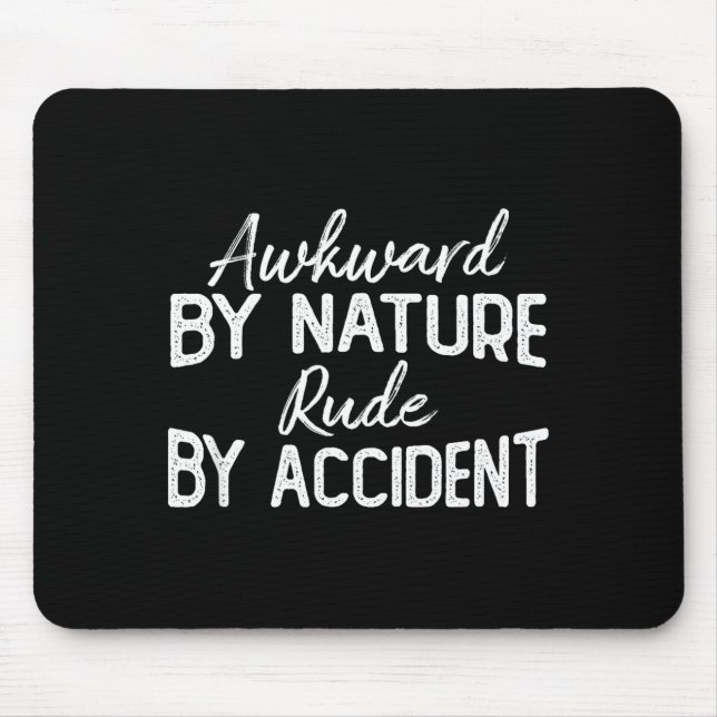Awkward By Nature Rude By Accident Funny Sarcastic Mouse Mat (Front)