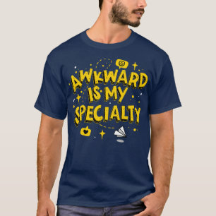 Awkward Is My Speciality  T-Shirt