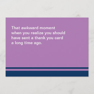 Awkward Moment Card Thank You Belated