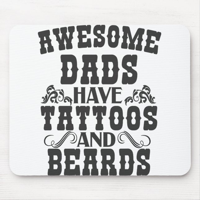 Awsome Dads Have Tattoos And Beards Father day Mouse Mat (Front)