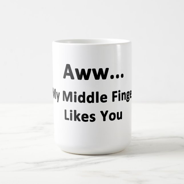Aww...My Middle Finger Likes You Coffee Mug (Center)