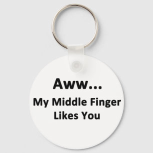 Aww...My Middle Finger Likes You Key Ring