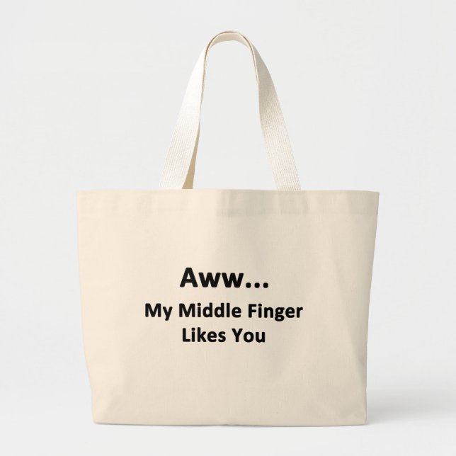 Aww...My Middle Finger Likes You Large Tote Bag (Front)