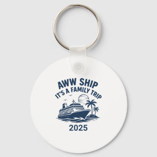Aww Ship Another Family Trip Cruise 2025 Key Ring