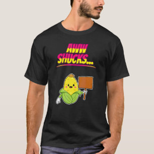 Aww Shucks Corn   Humor Fun T-Shirt