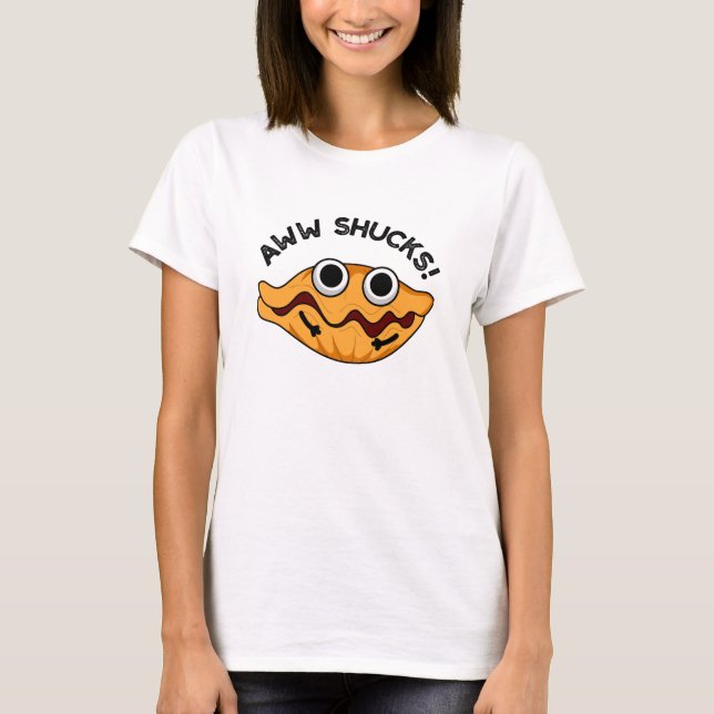 Aww Shucks Funny Oyster Pun  T-Shirt (Front)