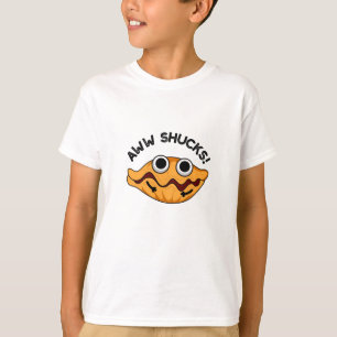 Aww Shucks Funny Oyster Pun T-Shirt