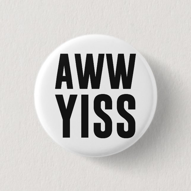 Aww Yiss Happy Aw Yes 3 Cm Round Badge (Front)