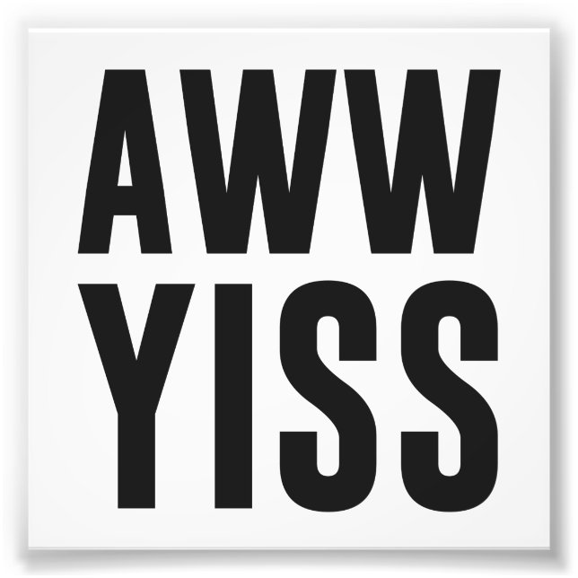 Aww Yiss Happy Aw Yes Photo Print (Front)