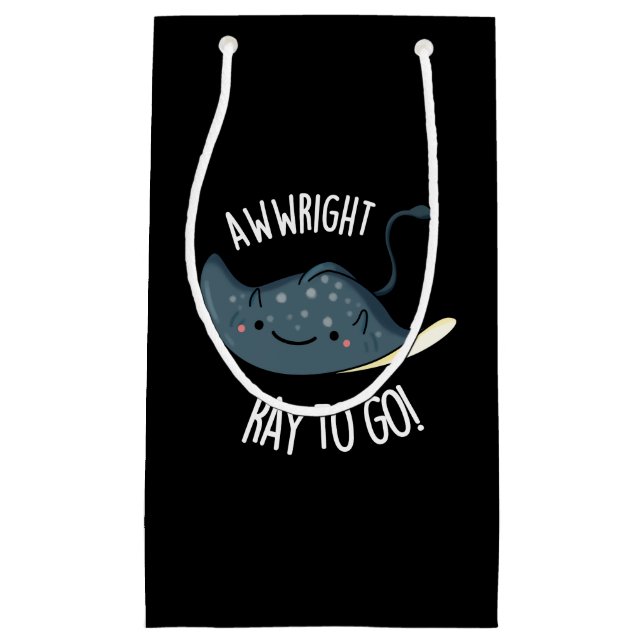 Awww-right Ray To Go Funny Stingray Pun Dark BG Small Gift Bag (Front)