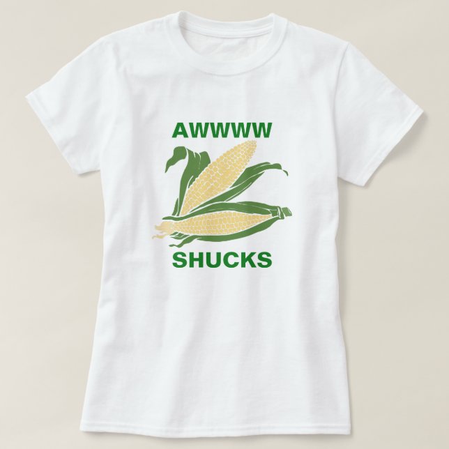 Awww Shucks T-Shirt (Design Front)