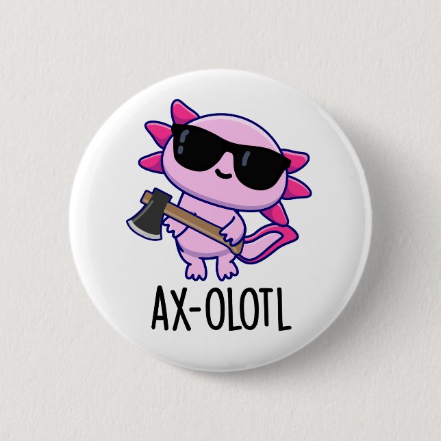 Ax-olotl Funny Animal Axolotl Pun  6 Cm Round Badge (Front)