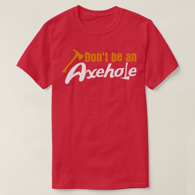 Ax Throwing Pun Axehole Tomahawk Axes Lumberjack T-Shirt (Design Front)