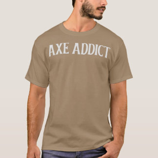 Axe Addict T-Shirt