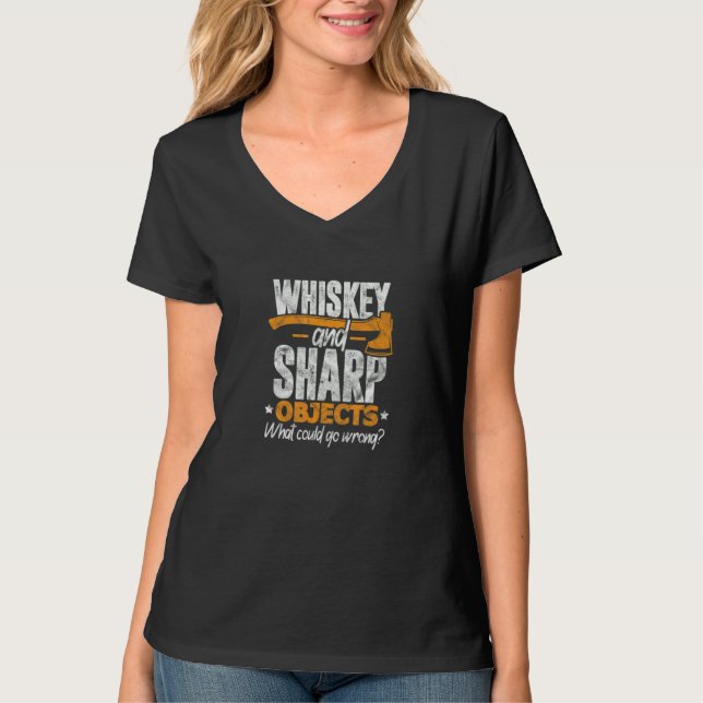Axe Hatchet Throwing Whiskey And Sharp Objects Dis T-Shirt (Front)