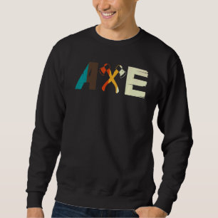 Axe Lettering Vintage Axes Throwing Tomahawk Sweatshirt