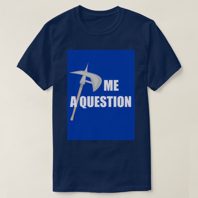 Axe me a Question 2 Blue T-Shirt (Design Front)
