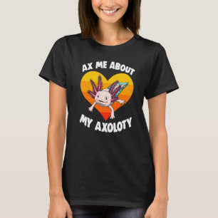 Axe Me About Axolotl Women Mexican Fish 1 T-Shirt