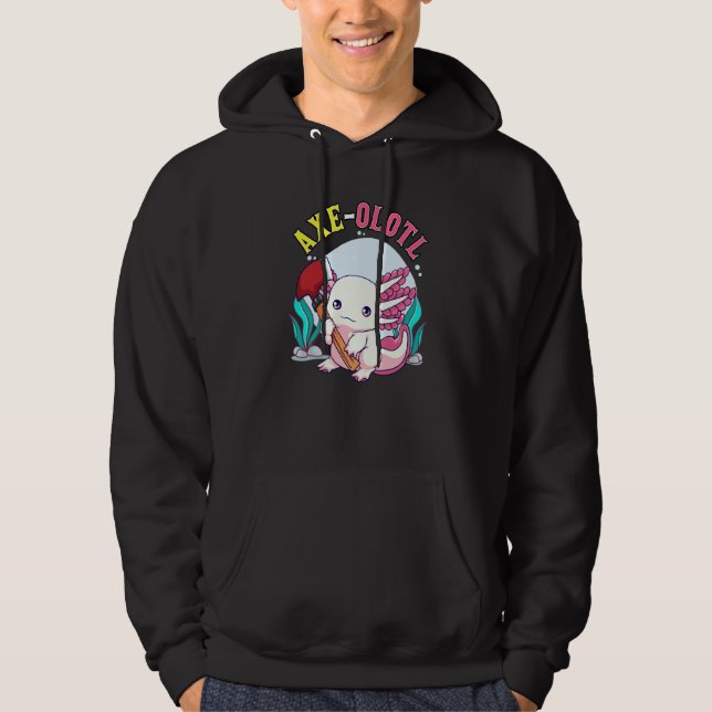 Axe olotl Cute Axolotl Holding Axe Axolotl Lumberj Hoodie (Front)